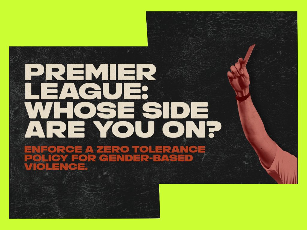 Image of football referee holding up a red card, with the text 'Premier League: Whose side are you on?' with smaller text below saying 'Enforce a zero tolerance policy for gender-based violence.'